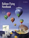Balloon Flying Handbook (FAA-H-8083-11A) - Federal Aviation Administration - 9781490446448