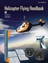 Helicopter Flying Handbook (FAA-H-8083-21A): (black & White Edition) - Federal Aviation Administration - 9781490465159