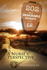 202 Most Memorable Patients in the ER: A Nurse's Perspective - Kandace Schultz - 9781490504582