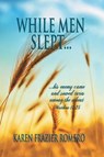 While Men Slept... - ROMERO,  Karen Frazier - 9781490728902