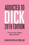 Addicted to Dick 2018 Edition - Elizabeth Wiley Ma Jd - 9781490792453