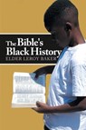 The Bible's Black History - BAKER,  Elder Leroy - 9781490796000