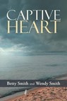 Captive Heart - SMITH,  Betty ; Smith, Wendy - 9781490848969