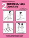 Ball, Rope, Hoop Activities: Book 2 - Jack Capon - 9781490975450