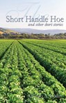 The Short Handle Hoe - Alfonso a. Guilin - 9781491048627