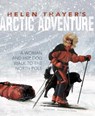 Helen Thayer's Arctic Adventure: A Woman and a Dog Walk to the North Pole - Sally Isaacs - 9781491480458