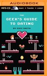 The Geek's Guide to Dating - SMITH,  Eric - 9781491575383
