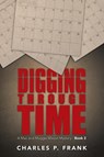 Digging through Time - Charles P Frank - 9781491718490