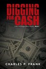 Digging for Cash - Charles P Frank - 9781491735220
