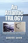 An Atlantic Trilogy - SNOW,  Gordon - 9781491781890