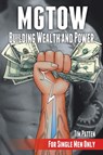 MGTOW Building Wealth and Power - Tim Patten - 9781491787205