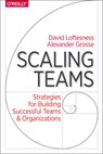 Scaling Teams - Alexander Grosse ; David Loftesness - 9781491952276
