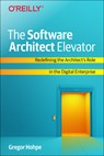 The Software Architect Elevator - Gregor Hohpe - 9781492077541