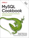 MySQL Cookbook - Sveta Smirnova ; Alkin Tezuysai - 9781492093169