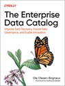 The Enterprise Data Catalog - Ole Olesen-Bagneux - 9781492098713
