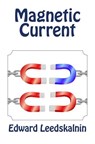 Magnetic Current - Edward Leedskalnin - 9781492203940