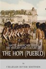 Native American Tribes: The History and Culture of the Hopi (Pueblo) - Charles River - 9781492221548