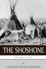 Native American Tribes: The History and Culture of the Shoshone - Charles River - 9781492258032
