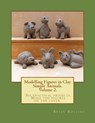 Modelling Figures in Clay Volume 2.: Simple Animals. Six practical projects. Make the figures on the cover. - Brian Rollins - 9781492356486