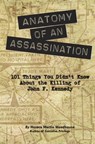 Anatomy of an Assassination: 101 Things You Didn't Know About the Killing of John F. Kennedy - Horace Martin Woodhouse - 9781492379652