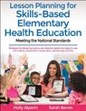 Lesson Planning for Skills-Based Elementary Health Education - Holly Alperin ; Sarah Benes - 9781492590521