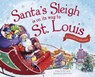 Santa's Sleigh Is on Its Way to St. Louis: A Christmas Adventure - Eric James - 9781492643562