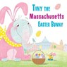 Tiny the Massachusetts Easter Bunny - Eric James - 9781492659365