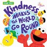 Kindness Makes the World Go Round - Sesame Workshop - 9781492660569