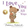 I Love You All Ways - Marianne Richmond - 9781492675150