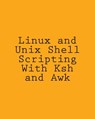 Linux and Unix Shell Scripting With Ksh and Awk: Advanced Scripts and Methods - George Davis - 9781492724247