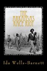 The Arkansas Race Riot - WELLS-BARNETT,  Ida B. - 9781492770084
