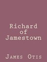 Richard of Jamestown - James Otis - 9781492791508