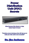 Power Distribution Unit (PDU) Secrets: What Everyone Who Works In A Data Center Needs To Know! - Jim Anderson - 9781492838470