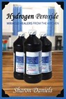 Hydrogen Peroxide - Sharon Daniels - 9781492887553