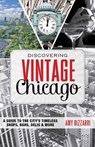 Discovering Vintage Chicago - Amy Bizzarri - 9781493014064