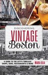 Discovering Vintage Boston - Maria Olia - 9781493016570