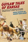 Outlaw Tales of Kansas - Sarah Smarsh - 9781493016778