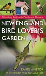 New England Bird Lover's Garden - Randi Minetor - 9781493022342
