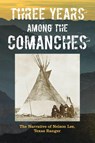 Three Years Among the Comanches - Nelson Lee - 9781493023141