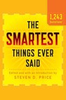 The Smartest Things Ever Said, New and Expanded - Steven D. Price - 9781493026227
