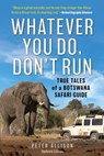 Whatever You Do, Don't Run - Peter Allison - 9781493035380