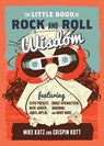The Little Book of Rock and Roll Wisdom - Mike Katz ; Crispin Kott - 9781493035625