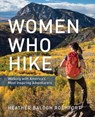 Women Who Hike - Heather Balogh Rochfort - 9781493037148