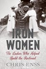 Iron Women - Chris Enss - 9781493037759