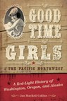 Good Time Girls of the Pacific Northwest - Jan MacKell Collins - 9781493038091