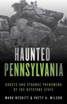 Haunted Pennsylvania - Mark Nesbitt ; Patty A. Wilson - 9781493040865