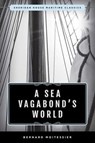 A Sea Vagabond's World - Bernard Moitessier - 9781493042814