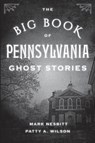 The Big Book of Pennsylvania Ghost Stories - Mark Nesbitt ; Patty A. Wilson - 9781493043927
