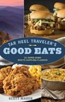 Tar Heel Traveler's Good Eats - Scott Mason - 9781493045532