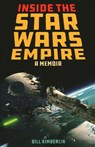 Inside the Star Wars Empire - Bill Kimberlin - 9781493049462